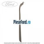 Ornament parbriz dreapta, exterior Ford Fiesta 2013-2017 1.6 TDCi 95 cp