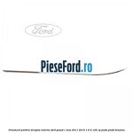 Ornament parbriz dreapta, exterior Ford Grand C-Max 2011-2015 1.6 Ti 125 cp