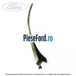 Ornament parbriz dreapta, exterior Ford S-Max 2007-2014 1.6 EcoBoost 160 cp