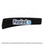Ornament parbriz exterior dreapta Ford Kuga 2016-2018 1.5 EcoBoost 120 cp