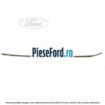 Ornament plafon stanga 5 usi combi Ford Focus 2014-2018 1.5 TDCi ECOnetic 105 cp