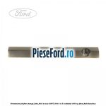 Ornament plafon stanga fata Ford S-Max 2007-2014 1.6 EcoBoost 160 cp