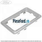 Ornament plafoniera plastic Ford Focus 2011-2014 1.0 EcoBoost 100 cp