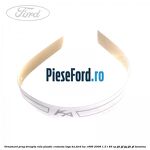 Ornament prag dreapta rola plastic cromata logo KA Ford Ka 1996-2008 1.3 i 49 cp JJD, JJF, JJG, JJH, JJL benzina