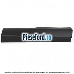 Ornament prag dreapta spate negru Ford Edge 2016-2018 2.0 TDCi Bi-Turbo 210 cp