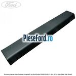 Ornament prag interior fata dreapta 5 usi Ford Fiesta 2008-2012 1.6 TDCi 90 cp