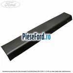 Ornament prag interior fata dreapta 5 usi Ford Fiesta 2013-2017 1.0 65 cp