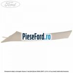 Ornament stalp A dreapta linnen 3 usi Ford Focus 2004-2007 1.6 Ti 115 cp