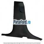 Ornament stalp B stanga inferior Ford Edge 2016-2018 2.0 TDCi Bi-Turbo 210 cp
