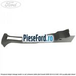 Ornament stalp B stanga model cu usi culisante duble Ford Transit 2006-2014 2.4 TDCi 100 cp