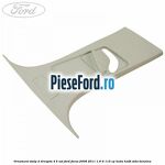Ornament stalp D dreapta 4/5 usi Ford Focus 2008-2011 1.6 Ti 115 cp
