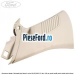 Ornament stalp D dreapta Ford Grand C-Max 2016-2020 1.5 TDCi 120 cp