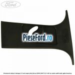 Ornament stalp D stanga 4/5 usi negru Ford Focus 2004-2007 2.0 145 cp