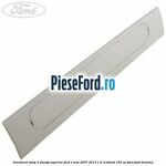 Ornament stalp D stanga superior Ford S-Max 2007-2014 1.6 EcoBoost 160 cp