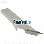Ornament stalp dreapta luneta 4 usi berlina Ford Focus 2004-2007 2.0 145 cp
