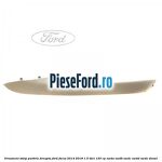 Ornament stalp parbriz dreapta Ford Focus 2014-2018 1.5 TDCi 120 cp