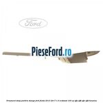 Ornament stalp parbriz stanga Ford Fiesta 2013-2017 1.0 EcoBoost 100 cp