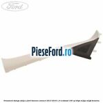 Ornament stanga stalp A Ford Tourneo Connect 2013-2018 1.0 EcoBoost 100 cp