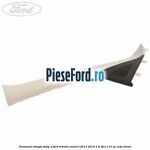 Ornament stanga stalp A Ford Transit Connect 2013-2018 1.6 TDCi 115 cp