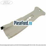 Ornament stanga stalp B superior an 03/2010-04/2015 Ford Galaxy 2007-2014 2.0 TDCi 136 cp