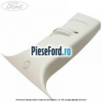 Ornament stanga stalp B superior Ford Fusion 1.6 100 cp
