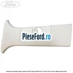 Ornament stanga stalp B superior Ford Kuga 2008-2012 2.0 TDCi 4x4 136 cp