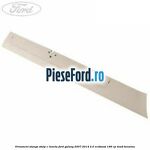 Ornament stanga stalp C luneta Ford Galaxy 2007-2014 2.0 EcoBoost 199 cp