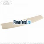 Ornament superior interior luneta hayon combi Ford Focus 2011-2014 1.6 EcoBoost 150 cp