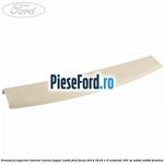 Ornament superior interior luneta hayon combi Ford Focus 2014-2018 1.5 EcoBoost 150 cp