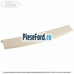 Ornament superior interior luneta hayon combi Ford Focus 2014-2018 1.6 TDCi 115 cp