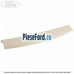 Ornament superior interior luneta hayon combi Ford Focus 2014-2018 1.6 TDCi 95 cp