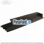 Ornament treapta usa culisanta dreapta Ford Transit Custom 2014-2018 2.2 TDCi 100 cp