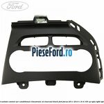 Ornament unitate control aer conditionat climatronic ST charcoal black Ford Focus 2011-2014 1.6 Ti 105 cp IQDA, IQDB, IQDC benzina