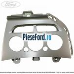 Ornament unitate control aer conditionat manual seria 32 Ford Focus 2011-2014 1.6 Ti 125 cp PNDA, PNDD benzina