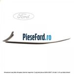 Ornament usa fata dreapta interior superior 3 usi Ford Focus 2004-2007 1.8 TDCi 115 cp