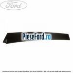 Ornament vertical usa dreapta fata 3 usi Ford Focus 2008-2011 2.0 145 cp