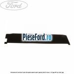 Ornament vertical usa dreapta spate spre spate Ford B-Max 1.4 LPG 90 cp