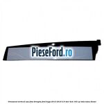 Ornament vertical usa fata dreapta Ford Kuga 2013-2016 2.0 TDCi 4x4 163 cp