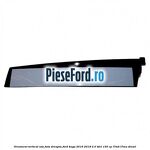 Ornament vertical usa fata dreapta Ford Kuga 2016-2018 2.0 TDCi 150 cp