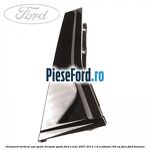 Ornament vertical usa spate dreapta spate Ford S-Max 2007-2014 1.6 EcoBoost 160 cp