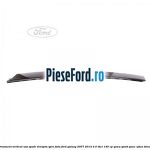 Ornament vertical usa spate dreapta spre fata Ford Galaxy 2007-2014 2.0 TDCi 140 cp