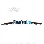 Ornament vertical usa spate stanga spre fata Ford Galaxy 2007-2014 2.3 160 cp