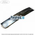 Ornament vertical usa spate stanga spre fata Ford Grand C-Max 2011-2015 2.0 TDCi 115 cp