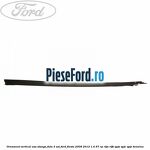 Ornament vertical usa stanga fata 3 usi Ford Fiesta 2008-2012 1.4 97 cp