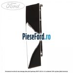 Ornament vertical usa stanga fata Ford Galaxy 2007-2014 1.6 EcoBoost 160 cp