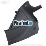 Panou bord dreapta superior Ford Grand C-Max 2011-2015 1.0 EcoBoost 100 cp