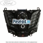 Panou contrul sistem audio Ford cu telefon Ford B-Max 1.4 90 cp