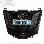 Panou contrul sistem audio Ford, standard Ford EcoSport 2019-2023 1.0 EcoBoost 100 cp