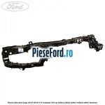Panou fata Ford Kuga 2016-2018 1.5 EcoBoost 150 cp