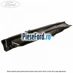 Panou inferior grila parbriz Ford Transit Connect 2013-2018 1.6 TDCi 95 cp